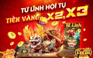 Khuyến mãi Tứ linh hội tụ tiền vàng X2, X3